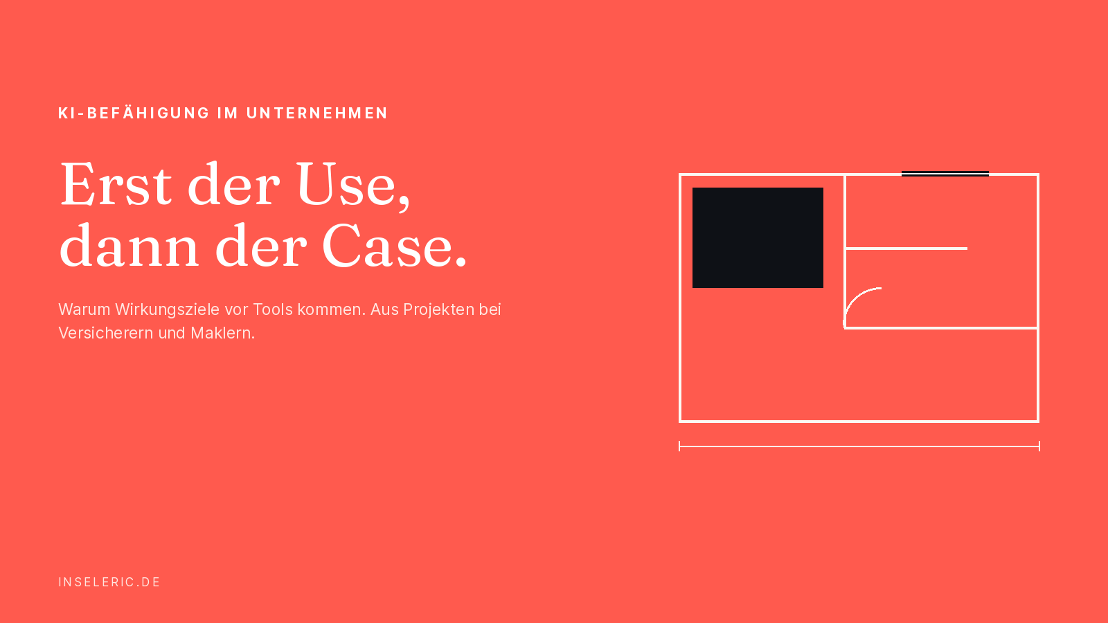 KI-Befähigung im Unternehmen: Erst der Use, dann der Case, Blog von Eric Insel