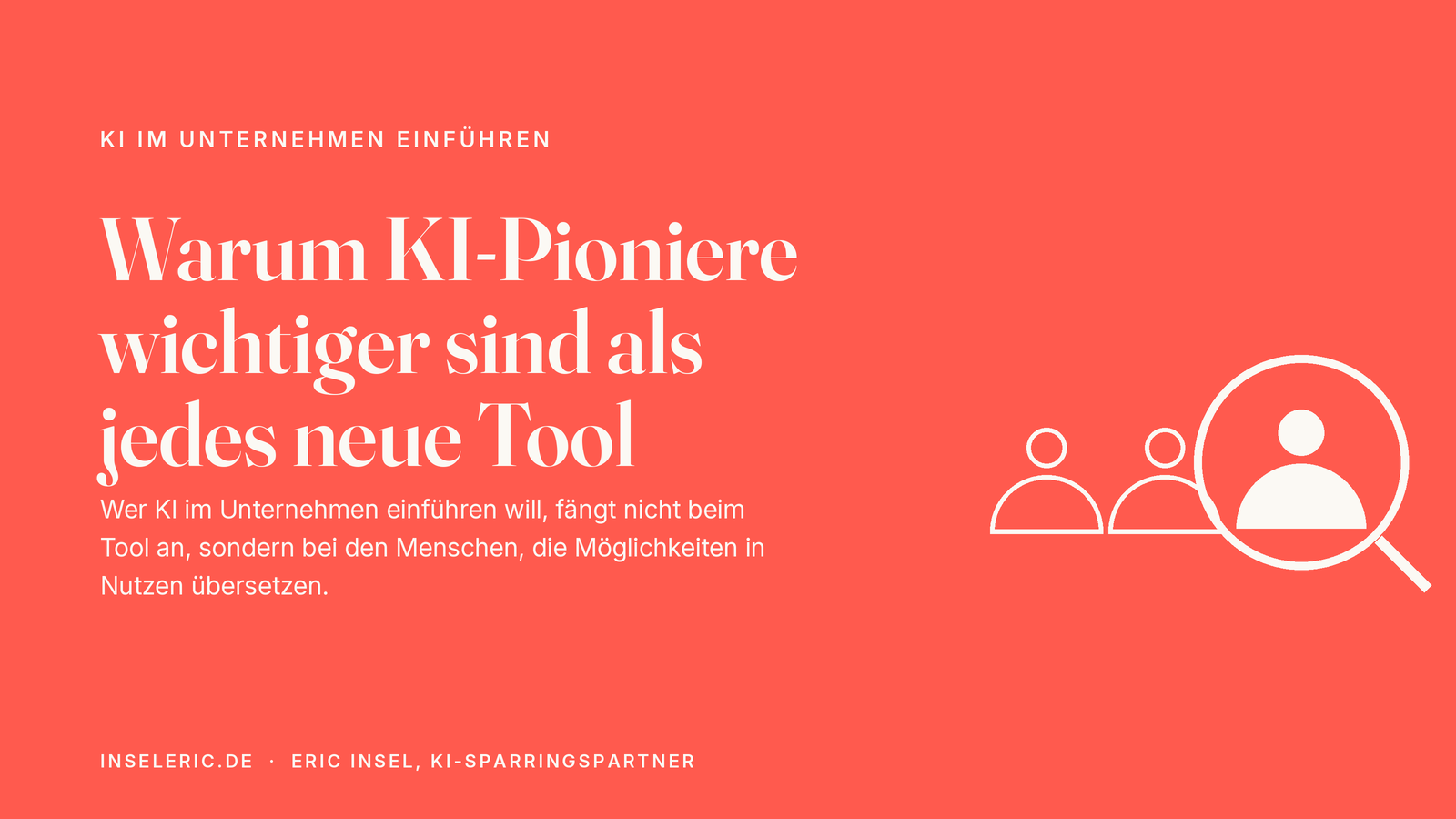 KI im Unternehmen einführen: Warum KI-Pioniere wichtiger sind als jedes neue Tool
